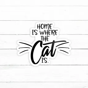 Home Is Where the Cat Is Sticker | Waterproof Vinyl Decal | 3in